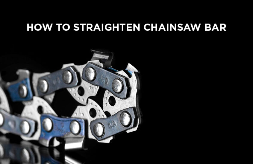 How To Straighten Chainsaw Bar